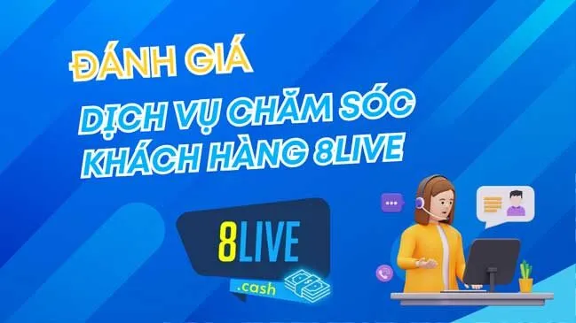 Đánh giá dịch vụ chăm sóc khách hàng của 8live
