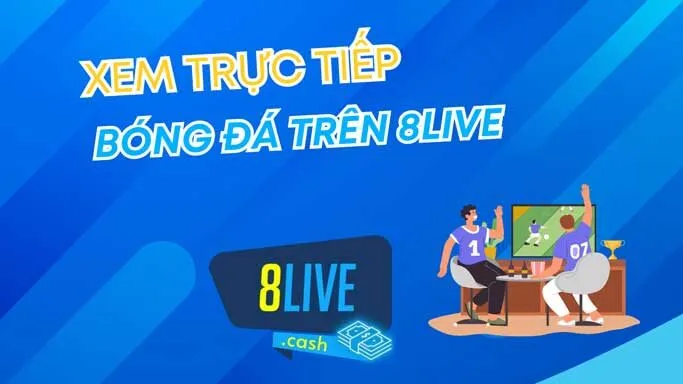 Hướng dẫn xem trực tiếp bóng đá trên 8live